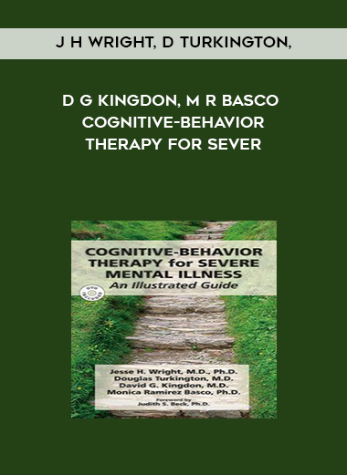 J H Wright, D Turkington, D G Kingdon, M R Basco – Cognitive-Behavior Therapy for Sever