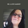 Jennifer Hadley – Be a love magnet