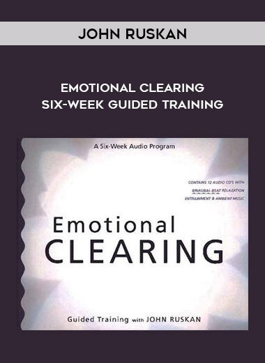John Ruskan – Emotional Clearing – Six-Week Guided Training