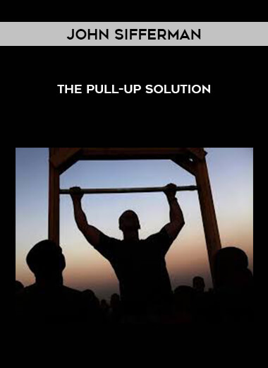John Sifferman – The Pull-up Solution