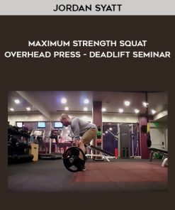 Jordan Syatt – Maximum Strength Squat – Overhead Press – Deadlift Seminar