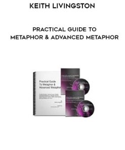 Keith Livingston – Practical Guide to Metaphor & Advanced Metaphor
