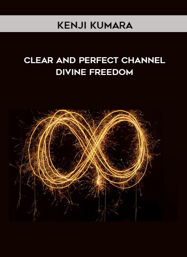 Kenji Kumara – Clear and perfect channel – Divine freedom