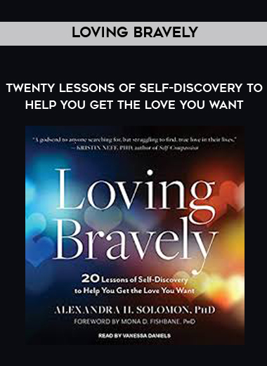 Loving Bravely – Twenty Lessons of Self-Discovery to Help You Get the Love You Want