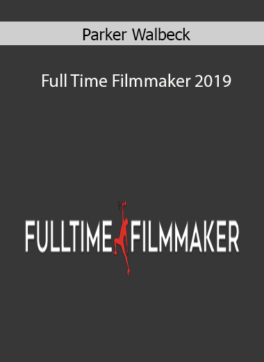 Parker Walbeck – Full Time Filmmaker 2019