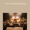 The Art Of Music Editing