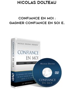 Nicolas Dolteau (coachseductionfr) – Confiance En Moi : Gagner confiance en soi e..