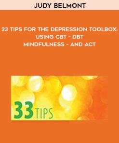 Judy Belmont – 33 Tips for the Depression Toolbox: Using CBT, DBT, Mindfulness, and ACT