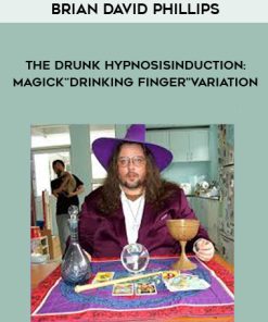 BRIAN DAVID PHILLIPS -THE DRUNK HYPNOSISINDUCTION: MAGICK“DRINKING FINGER”VARIATION