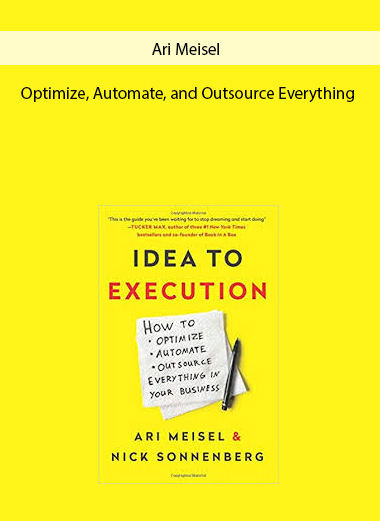 Ari Meisel – Optimize, Automate, and Outsource Everything