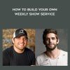 Ben Akins – How to Build Your Own “Weekly Show Service”