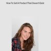 Brittany Lynch – How To Sell A Product That Doesn’t Exist