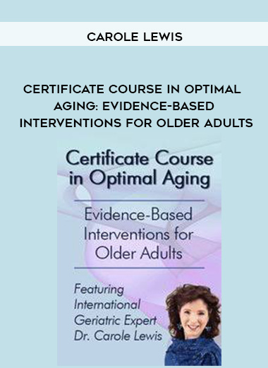 Certificate Course in Optimal Aging: Evidence-Based Interventions for Older Adults – Carole Lewis