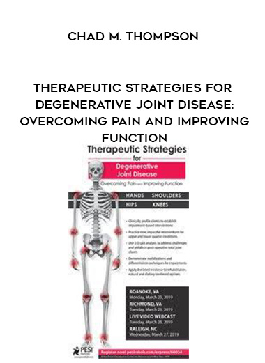 Therapeutic Strategies for Degenerative Joint Disease: Overcoming Pain and Improving Function – Chad M. Thompson