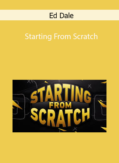 Ed Dale – Starting From Scratch