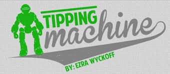 Ezra Wyckoff – Tipping Machine
