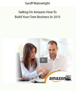 Geoff Wainwright – Selling On Amazon How To Build Your Own Business In 2015