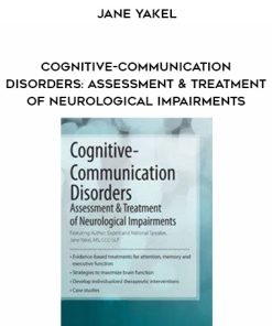 Cognitive-Communication Disorders: Assessment & Treatment of Neurological Impairments – Jane Yakel