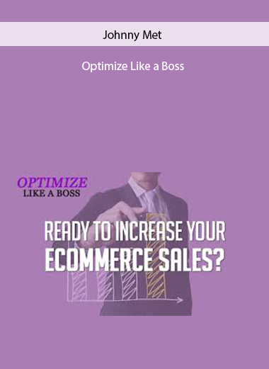 Johnny Met – Optimize Like a Boss