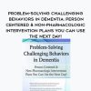 Problem-Solving Challenging Behaviors in Dementia: Person-Centered & Non-Pharmacologic Intervention Plans You Can Use the Next day! – Leigh Odom