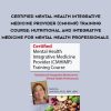 Certified Mental Health Integrative Medicine Provider (CMHIMP) Training Course: Nutritional and Integrative Medicine for Mental Health Professionals – Leslie Korn