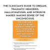 The Clinician’s Guide to Dreams, Traumatic Memories, Hallucinations, and Intrusive Images: Making Sense of the Unconscious – Gary Massey