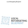 Mike Cooch – Local Retargeting Blueprint