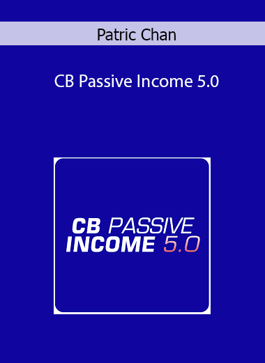 Patric Chan – CB Passive Income 5.0