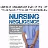 Nursing Negligence: Even If It’s Not Your Fault, It Will Be Your Problem – Rosale Lobo