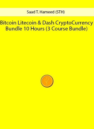 Saad T. Hameed (STH) – Bitcoin, Litecoin & Dash CryptoCurrency Bundle 10 Hours (3 Course Bundle)