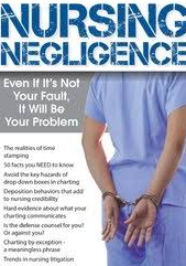 Nursing Negligence: Even If It’s Not Your Fault, It Will Be Your Problem – Rosale Lobo