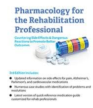 Pharmacology for the Rehabilitation Professional: Countering Side Effects & Dangerous Reactions to Promote Better Outcomes – Chad C. Hensel