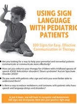Using Sign Language with Pediatric Patients: 100 Signs for Easy, Effective Communication in Therapy – Jill Eversmann