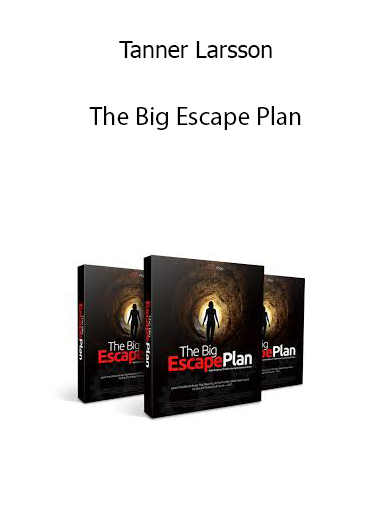 Tanner Larsson – The Big Escape Plan