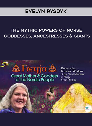 The Mythic Powers of Norse Goddesses, Ancestresses & Giants with Evelyn Rysdyk