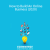 eCommerce Masterclass – How to Build An Online Business (2020)