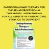 Cardiopulmonary Therapy for the Rehab Professional: Therapeutic Interventions for All Aspects of Cardiac Care – From ICU to Outpatient – Cindy Bauer