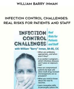 Infection Control Challenges: Real Risks for Patients and Staff – William Barry Inman