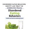 Disordered Eating Behaviors: Identify and Treat the Underlying Trauma – Lori Kucharski