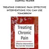 Treating Chronic Pain: Effective interventions you can use tomorrow – Bruce Singer, Don Teater, Martha Teater