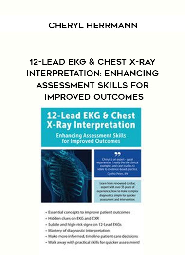 12-Lead EKG & Chest X-Ray Interpretation: Enhancing Assessment Skills for Improved Outcomes – Cheryl Herrmann