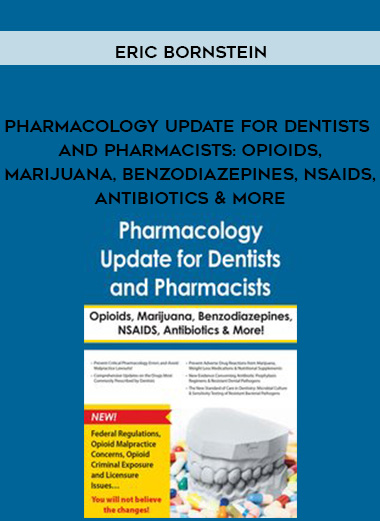 Pharmacology Update for Dentists and Pharmacists: Opioids, Marijuana, Benzodiazepines, NSAIDS, Antibiotics & More – Eric Bornstein