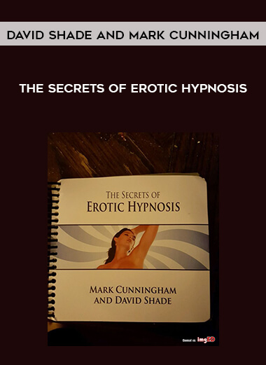 David Shade and Mark Cunningham – The Secrets of Erotic Hypnosis