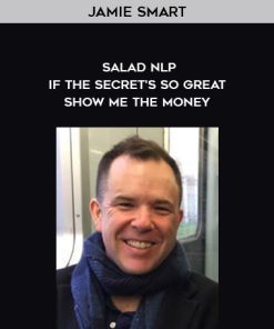 Jamie Smart – Salad NLP – If The Secret’s So Great – Show Me The Money