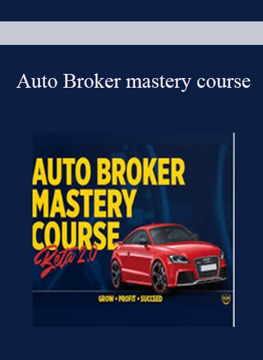 Auto Broker Mastery Course