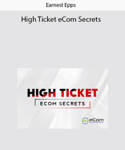 Earnest Epps – High Ticket eCom Secrets