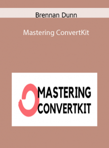 Mastering ConvertKit by Brennan Dunn