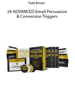Todd Brown – 24 ADVANCED Email Persuasion & Conversion Triggers