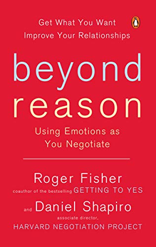Roger Fisher - Beyond Reason - Using Emotions as You Negotiate