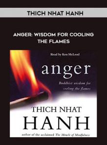 Anger: Wisdom for Cooling the Flames by Thich Nhat Hanh